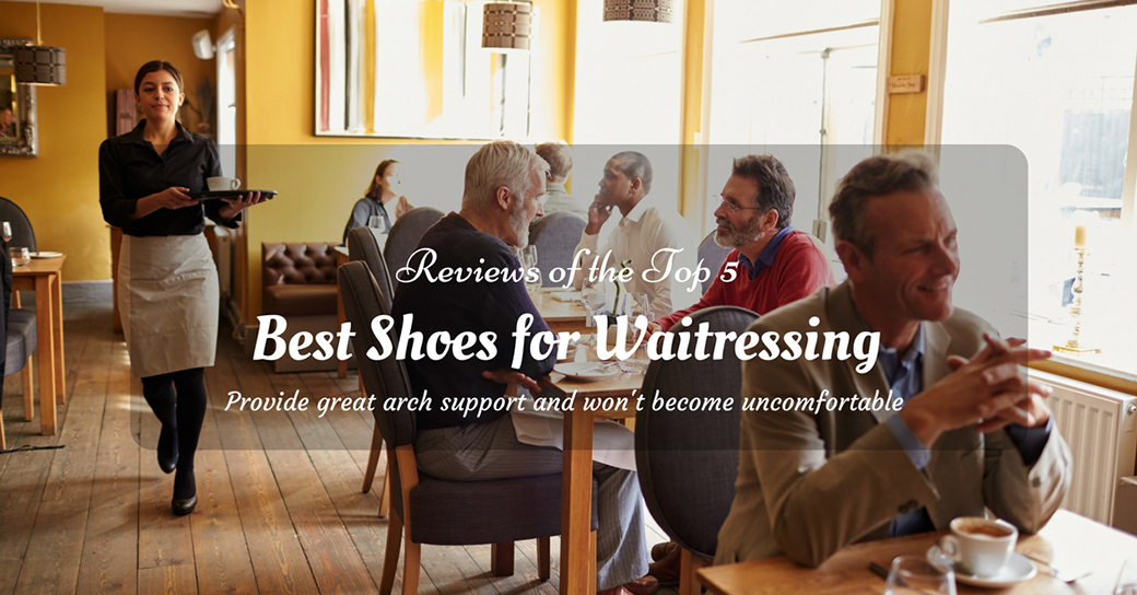Best Shoes for Waitressing - Top 5 